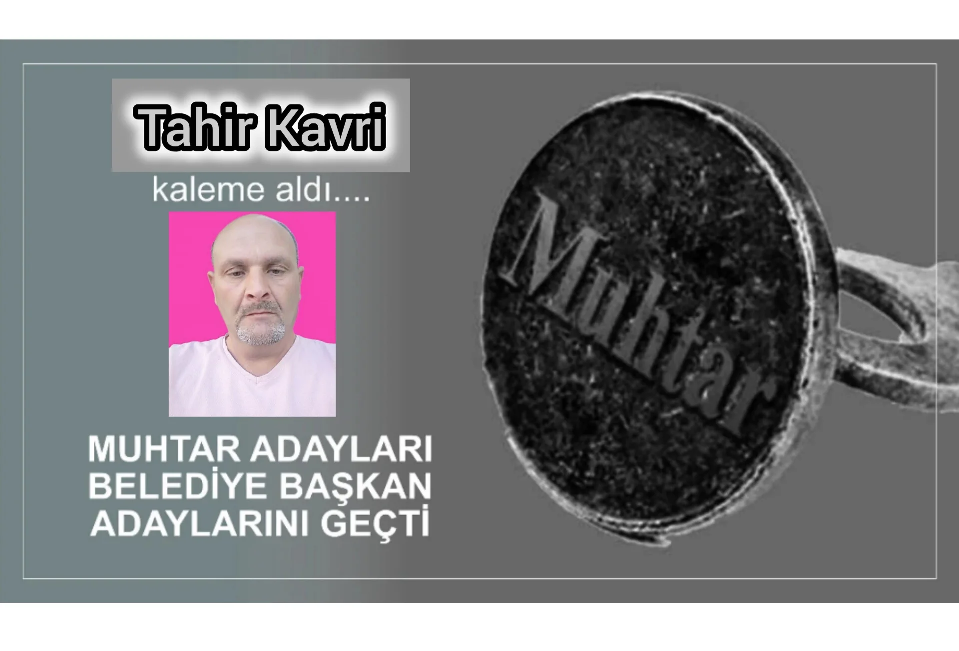 MUHTAR ADAYLARI BELEDİYE BAŞKAN ADAYLARINI GEÇTİ