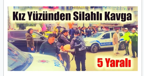 Kız yüzünden silahlı kavga: 5 yaralı