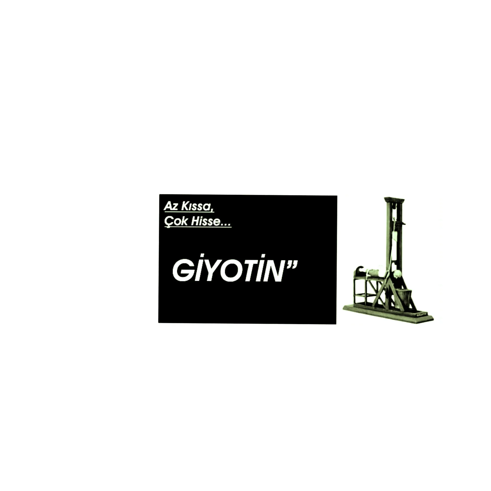AZ KISSA ÇOK HİSSE "GİYOTİN"