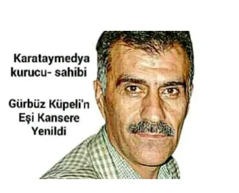 Gazeteci Gürbüz Küpeli'n Eşi Kansere Yenildi