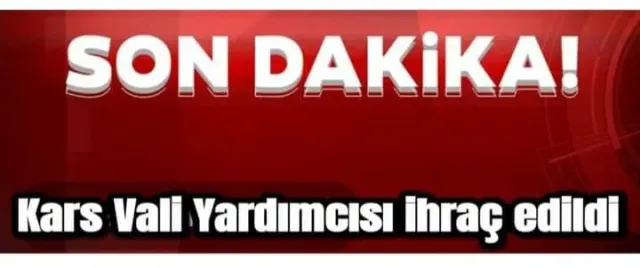 KARS VALİ YARDIMCISI, İL ÖZEL İDARE GENEL SEKRETERİ DOĞU İHRAÇ EDİLDİ