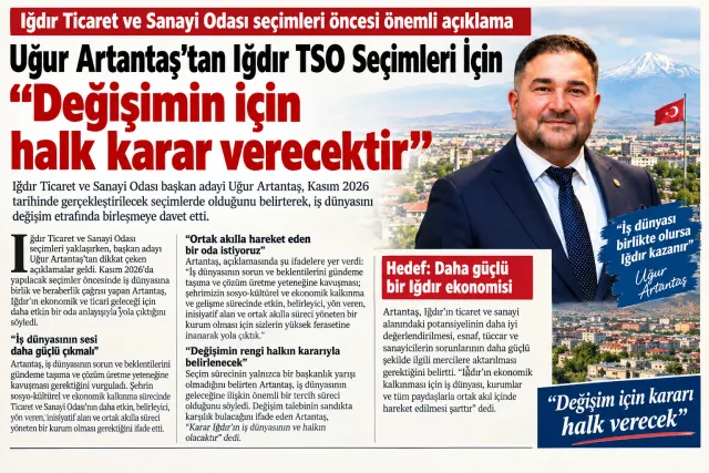 Uğur Artantaş’tan Iğdır TSO seçimleri öncesi çağrı: “Değişim için kararı halk verecek”