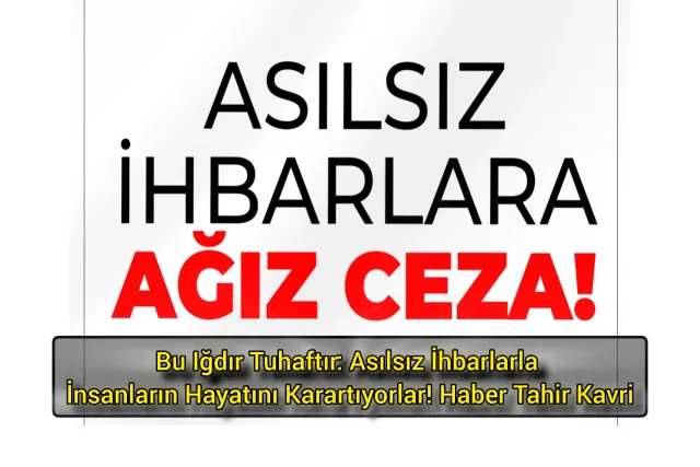 Bu Iğdır Tuhaftır: Asılsız İhbarlarla İnsanların Hayatını Karartıyorlar!