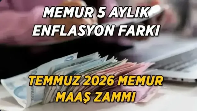 TEMMUZ 2026 MEMUR VE MEMUR EMEKLİSİ MAAŞ ZAMMI YÜZDE KAÇ OLACAK?