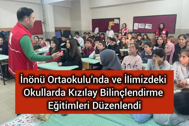 İnönü Ortaokulu’nda ve İlimizdeki Okullarda Kızılay Bilinçlendirme Eğitimleri Düzenlendi