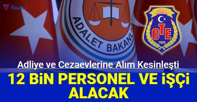 Anlık Haberde Adalet Bakanlığı ve CTE 12 bin personel alımı kesinleşti