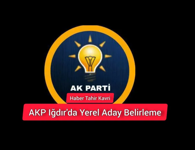 AKP Iğdır'da Yerel Aday Belirleme