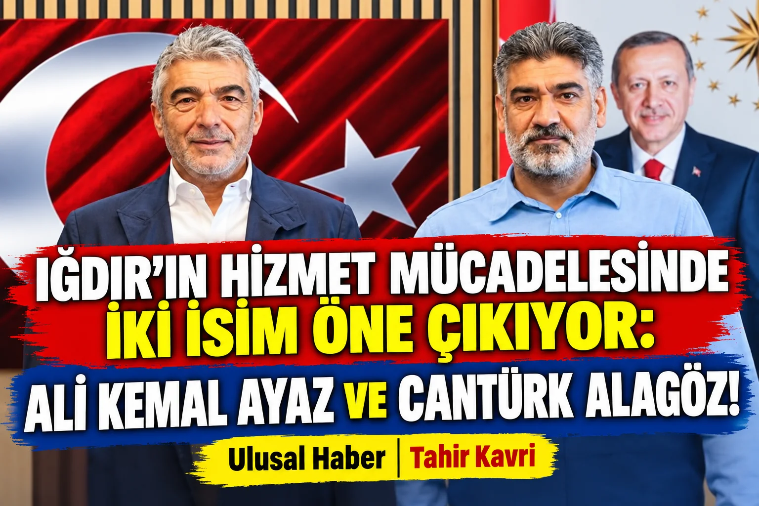 IĞDIR’IN HİZMET MÜCADELESİNDE İKİ İSİM ÖNE ÇIKIYOR: ALİ KEMAL AYAZ VE CANTÜRK ALAGÖZ! kapak görseli