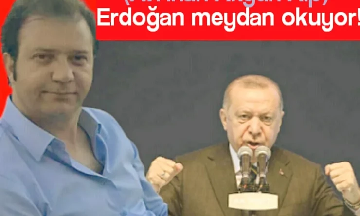 Erdoğan meydan okuyor!