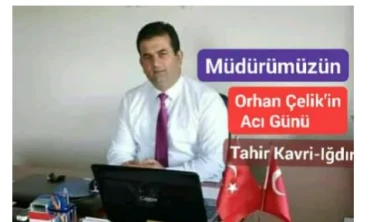 Müdürümüzün Orhan Çelik'in Acı Günü