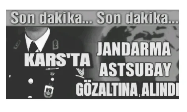 Kars'ın ilinde Muvazzaf astsubay gözaltına alındı