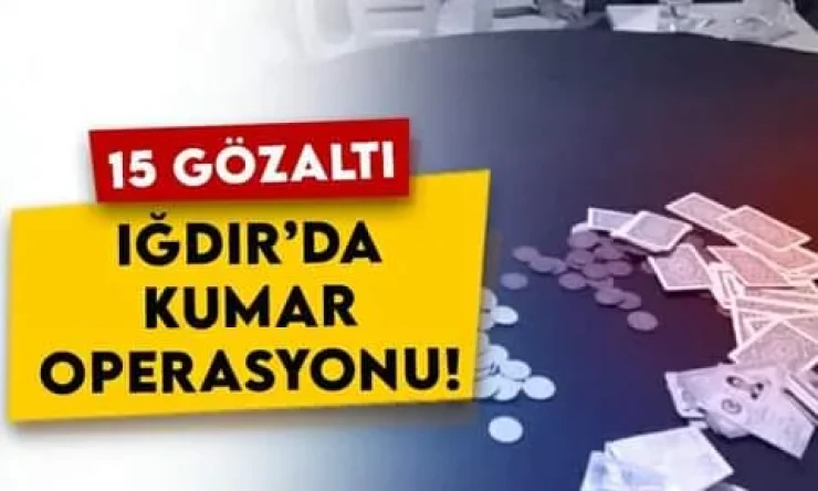 Iğdır’da kumarhanede kumar operasyonu yapıldı