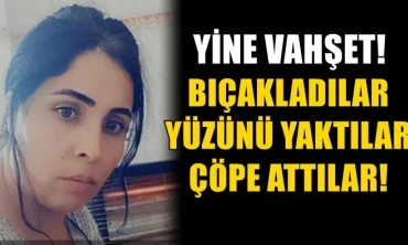 Onu bıçaklayarak öldürdüler, yüzününde yaktılar ve çöp konteynere atıldılar