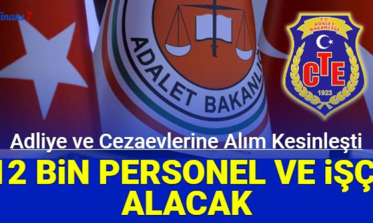 Anlık Haberde Adalet Bakanlığı ve CTE 12 bin personel alımı kesinleşti
