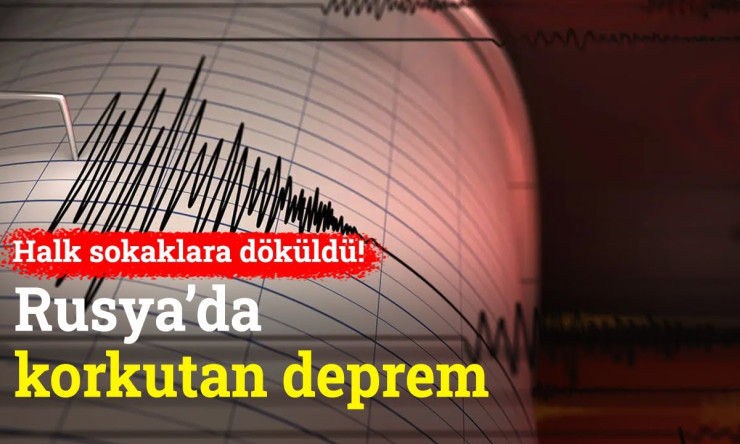 Rusya'nın Kamçatka Yarımadası'nda 6.9 Büyüklüğünde Deprem Meydana Geldi