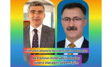 Ak Partinin milletvekili adayları sürpriz olacağını söylemiştim