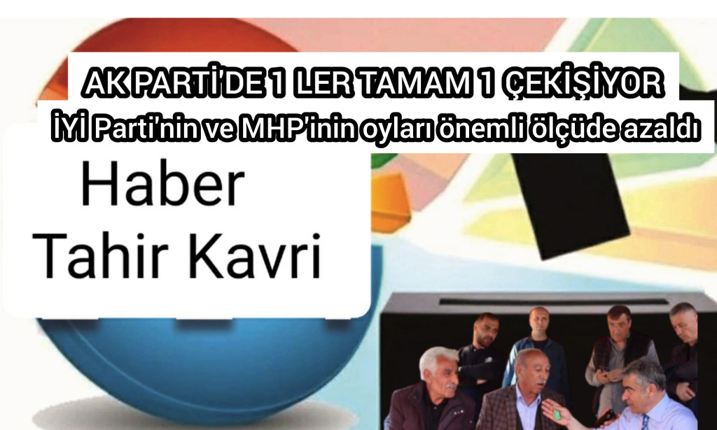 AK PARTİ'DE 1 LER TAMAM 1 ÇEKİŞİYOR