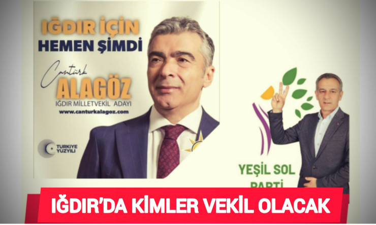 IĞDIR’DA KİMLER VEKİL OLACAK