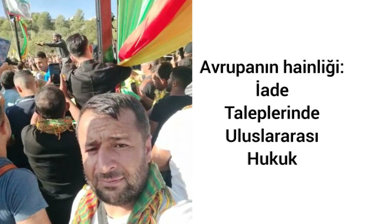 Avrupanın hainliği: iade taleplerinde uluslararası hukuk