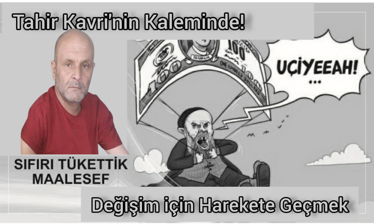 Değişim için Harekete Geçmek Sıfırı tüketti maalesef