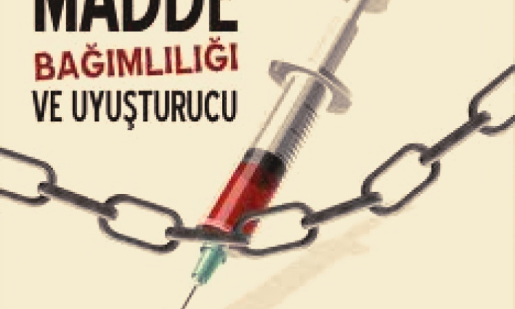 El Birlikle Madde Bağımlılığı Ve Uyuşturucularla Mücadele Etmeliyiz
