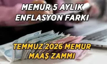 TEMMUZ 2026 MEMUR VE MEMUR EMEKLİSİ MAAŞ ZAMMI YÜZDE KAÇ OLACAK?