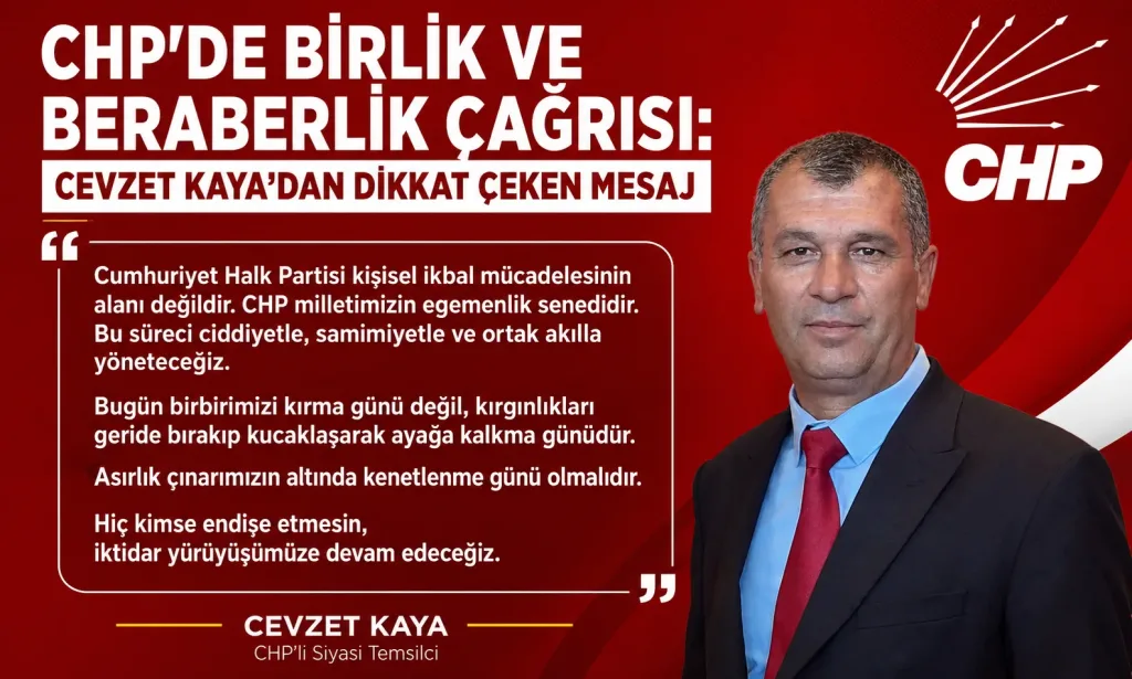 CHP'de Birlik ve Beraberlik Çağrısı: Cevzet Kaya'dan Dikkat Çeken Mesaj